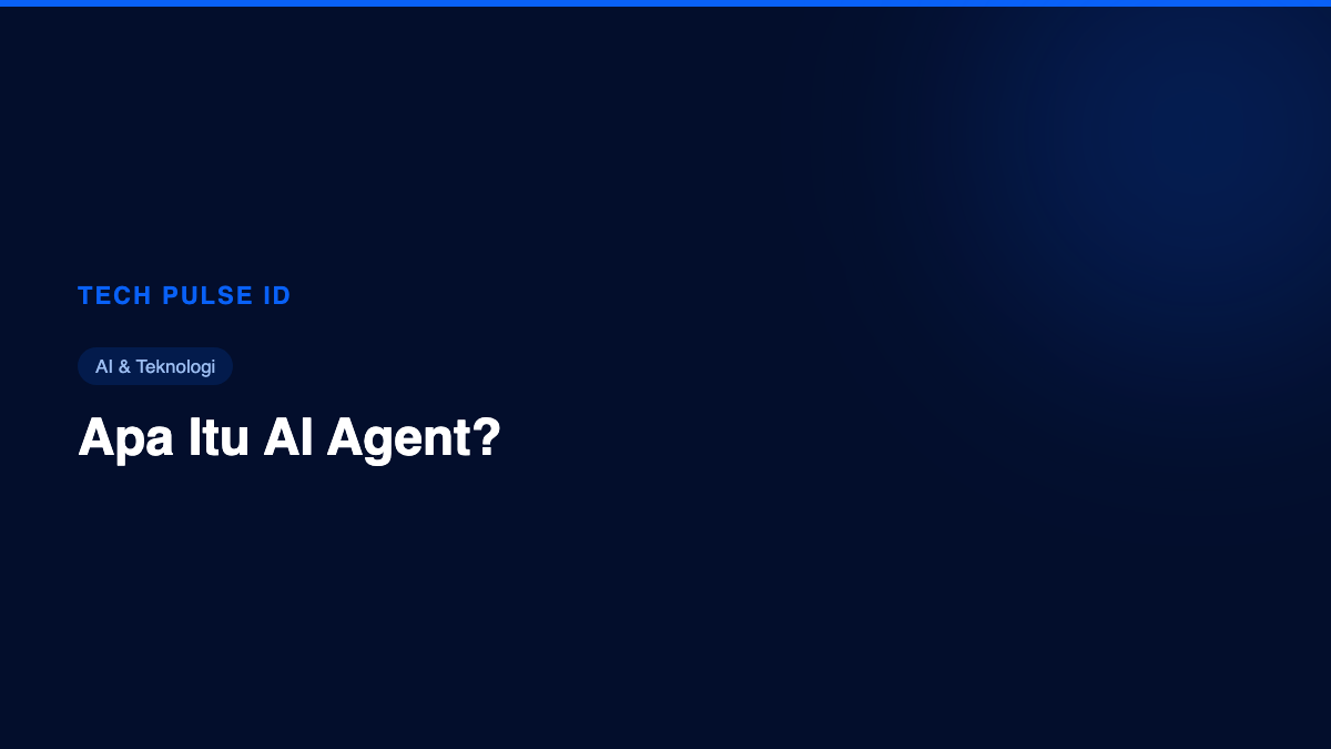 Apa Itu AI Agent dan Mengapa Mulai Penting untuk Pekerja Muda?